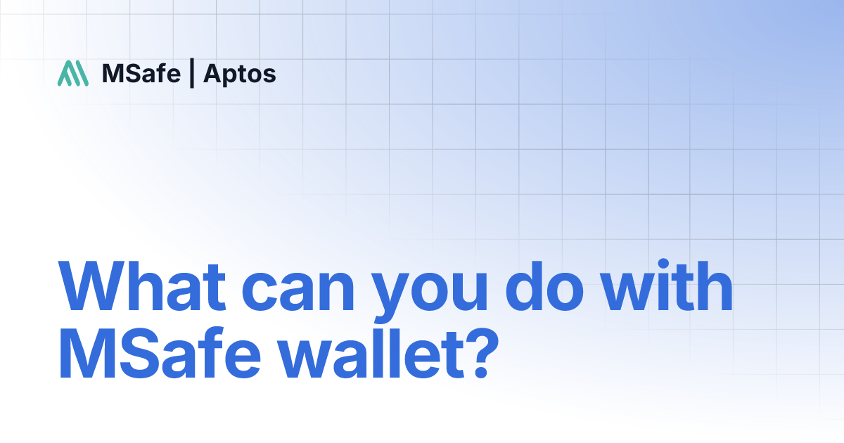 What can you do with MSafe wallet? MSafe Aptos